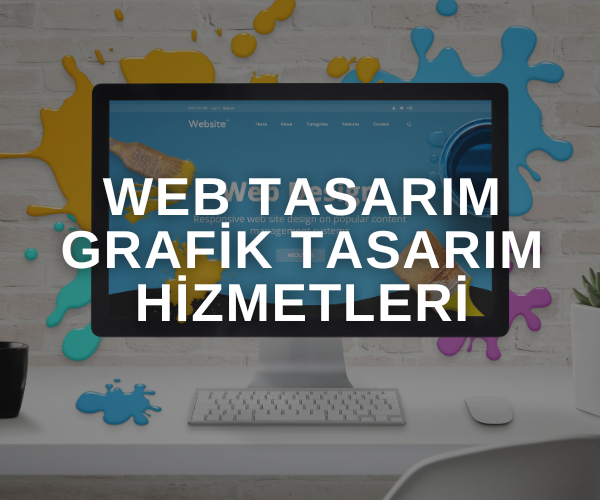 WEB TASARIM & GRAFİK TASARIM HİZMETLERİ